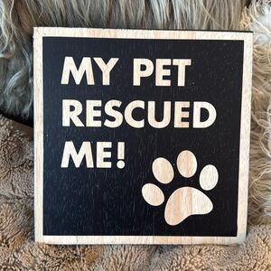My Pet Rescued Me Sign